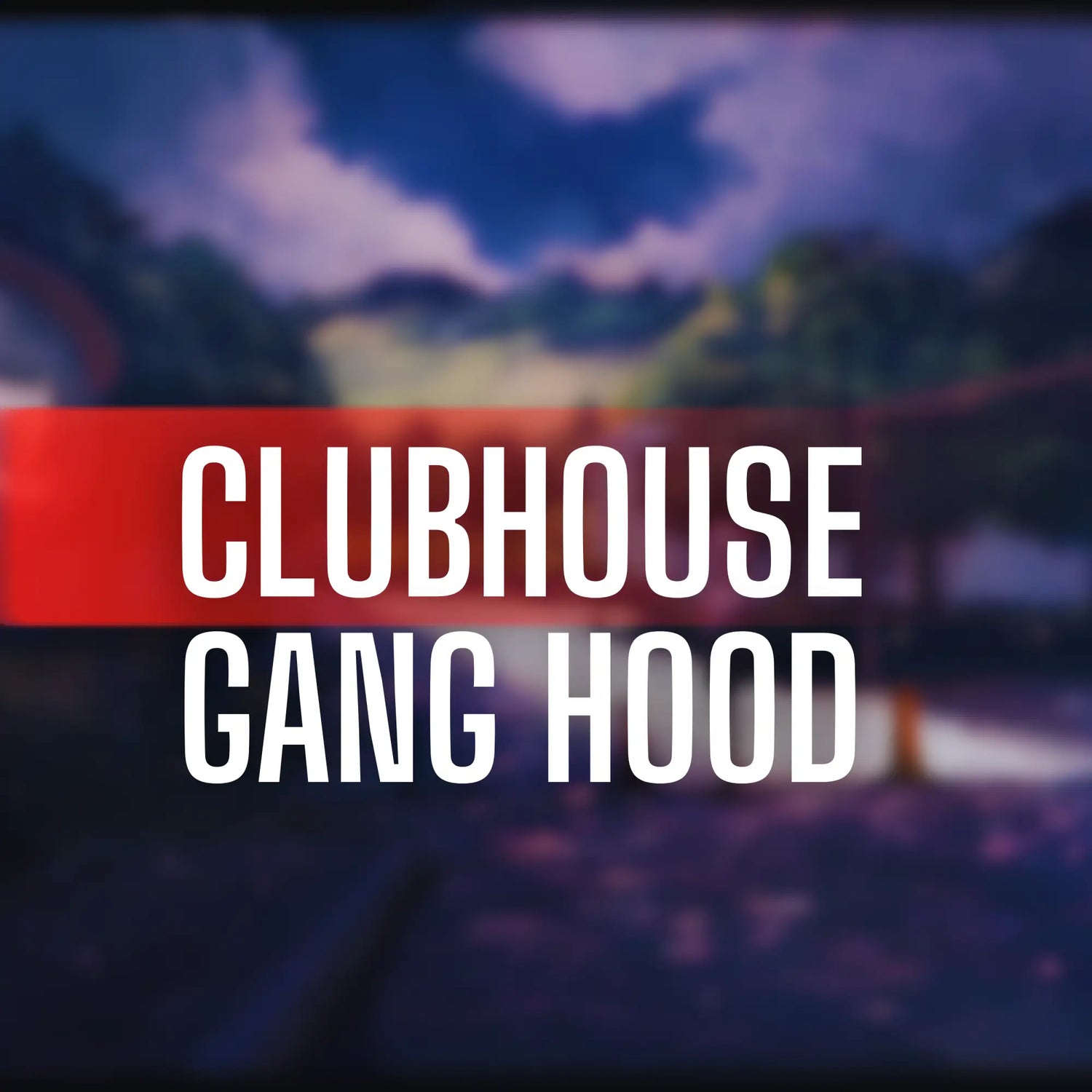 Clubhouse-Gang Hood