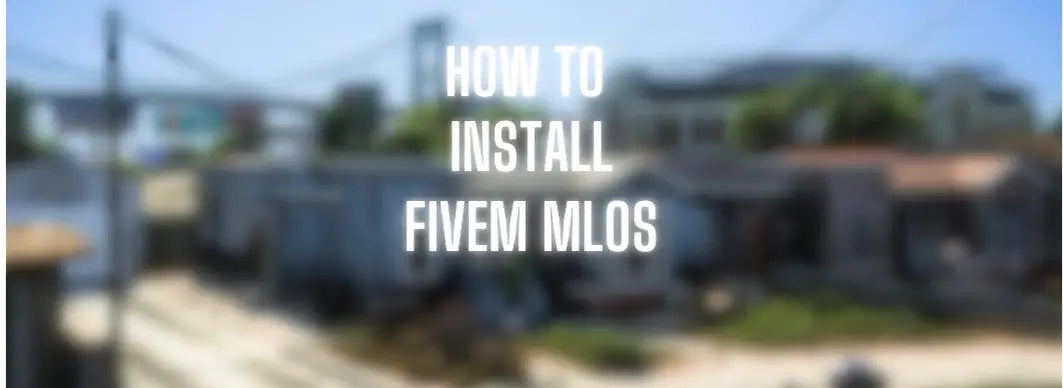 How to Install FiveM MLOs & YMAPs