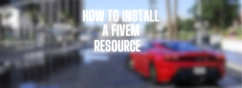 Step-by-Step: How to Install a FiveM Resource
